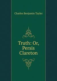 Truth: Or, Persis Clareton