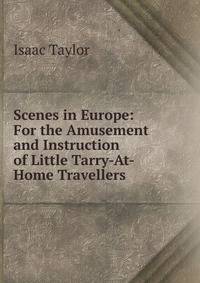 Scenes in Europe: For the Amusement and Instruction of Little Tarry-At-Home Travellers