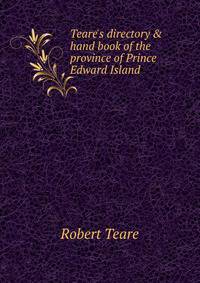 Teare's directory &amp; hand book of the province of Prince Edward Island