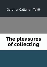 The pleasures of collecting