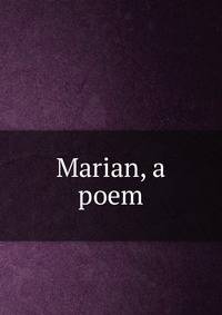 Marian, a poem