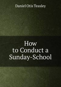 How to Conduct a Sunday-School