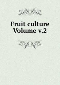 Fruit culture Volume v.2