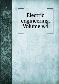 Electric engineering. Volume v.4