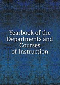 Yearbook of the Departments and Courses of Instruction