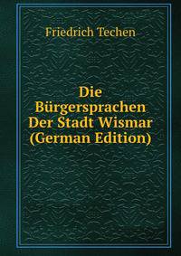 Die Burgersprachen Der Stadt Wismar (German Edition)