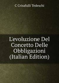 L'evoluzione Del Concetto Delle Obbligazioni (Italian Edition)