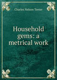 Household gems: a metrical work
