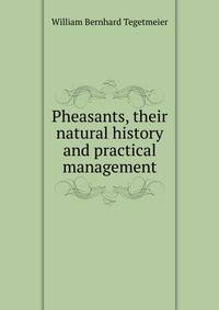 Pheasants, their natural history and practical management