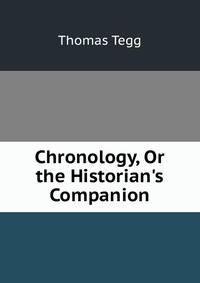 Chronology, Or the Historian's Companion