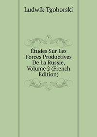 Etudes Sur Les Forces Productives De La Russie, Volume 2 (French Edition)