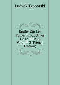 Etudes Sur Les Forces Productives De La Russie, Volume 3 (French Edition)