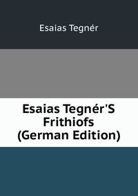 Esaias Tegn?r'S Frithiofs (German Edition)
