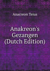 Anakreon's Gezangen (Dutch Edition)