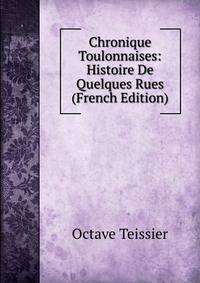 Chronique Toulonnaises: Histoire De Quelques Rues (French Edition)