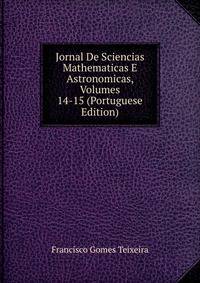 Jornal De Sciencias Mathematicas E Astronomicas, Volumes 14-15 (Portuguese Edition)