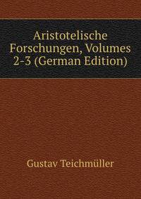 Aristotelische Forschungen, Volumes 2-3 (German Edition)