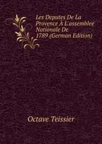 Les Deputes De La Provence ? L'assemblee Nationale De 1789 (German Edition)