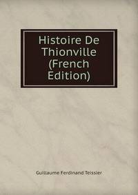 Histoire De Thionville (French Edition)