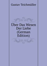 Uber Das Wesen Der Liebe (German Edition)