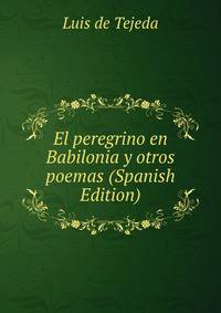 El peregrino en Babilonia y otros poemas (Spanish Edition)