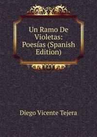 Un Ramo De Violetas: Poesias (Spanish Edition)