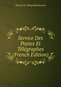 Service Des Postes Et Telegraphes (French Edition)