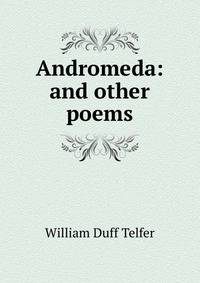 Andromeda: and other poems
