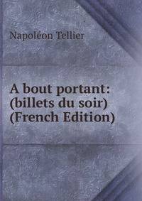 A bout portant: (billets du soir) (French Edition)