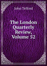 The London Quarterly Review, Volume 52
