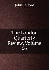 The London Quarterly Review, Volume 56