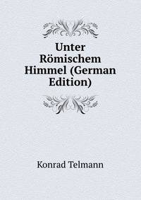 Unter Romischem Himmel (German Edition)