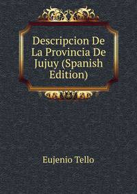 Descripcion De La Provincia De Jujuy (Spanish Edition)