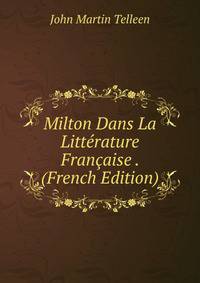Milton Dans La Litterature Francaise . (French Edition)