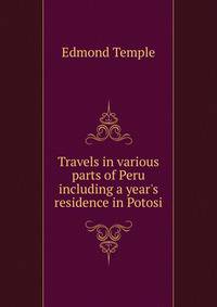 Travels in various parts of Peru including a year's residence in Potosi