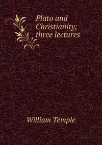 Plato and Christianity; three lectures