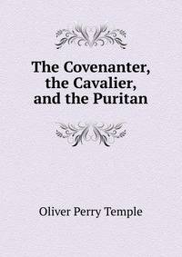 The Covenanter, the Cavalier, and the Puritan