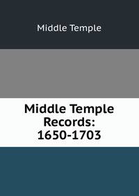 Middle Temple Records: 1650-1703