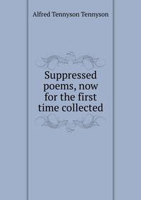 Suppressed poems, now for the first time collected
