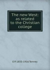 The new West: as related to the Christian college