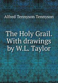 The Holy Grail. With drawings by W.L. Taylor