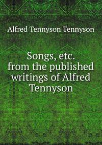 Songs, etc. from the published writings of Alfred Tennyson