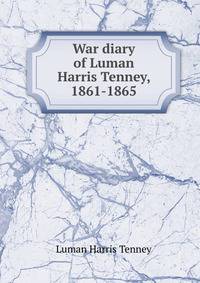 War diary of Luman Harris Tenney, 1861-1865