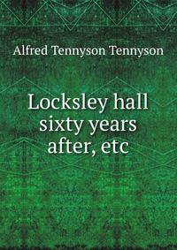 Locksley hall sixty years after, etc