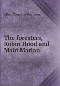 The foresters, Robin Hood and Maid Marian