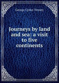 Journeys by land and sea: a visit to five continents