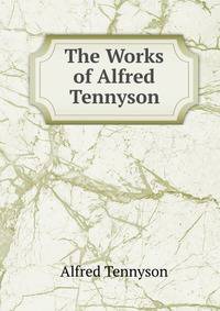 The Works of Alfred Tennyson