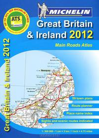 Great Britain & Ireland 2012 Spiral A4 (Великобритания и Ирландия 2012. Атлас основных дорог )