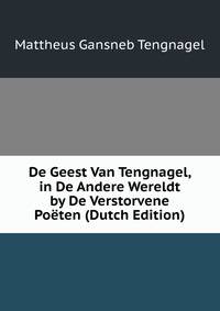 De Geest Van Tengnagel, in De Andere Wereldt by De Verstorvene Poeten (Dutch Edition)