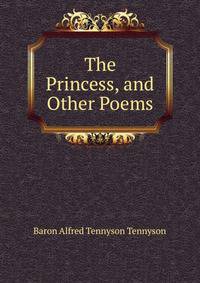 The Princess, and Other Poems
